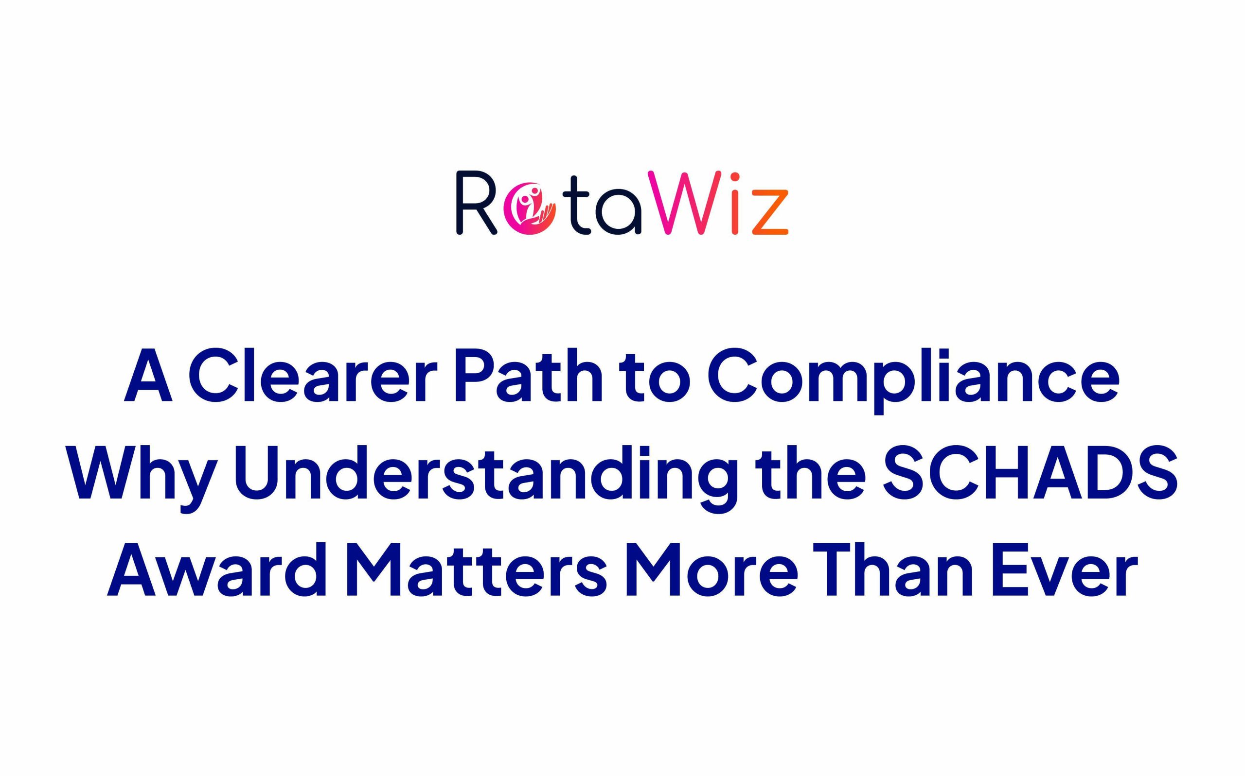 A Clearer Path to Compliance: Why Understanding the SCHADS Award Matters More Than Ever